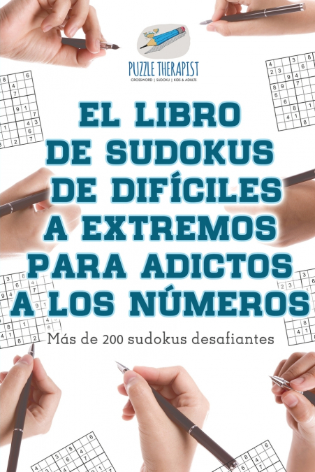 El libro de sudokus de difíciles a extremos para adictos a los números | Más de 200 sudokus desafiantes