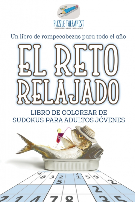 El reto relajado | Libro de colorear de sudokus para adultos jóvenes | Un libro de rompecabezas para todo el año