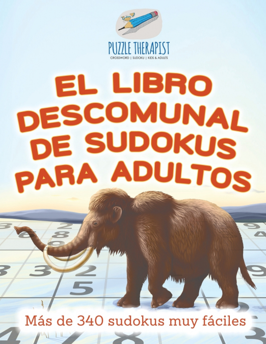 El libro descomunal de sudokus para adultos | Más de 340 sudokus muy fáciles
