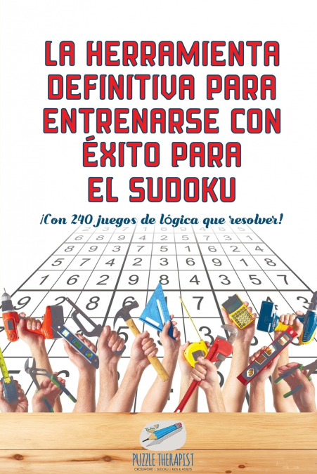 La herramienta definitiva para entrenarse con éxito para el sudoku | ¡Con 240 juegos de lógica que resolver!