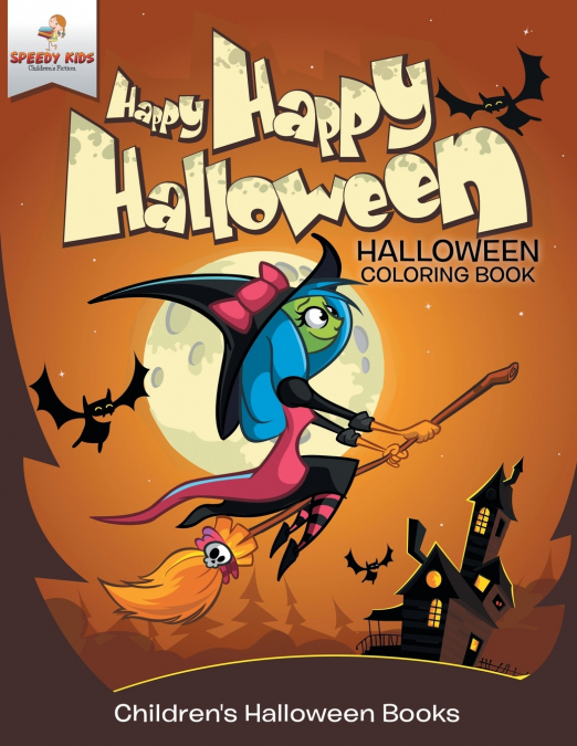 Happy Happy Halloween - Halloween Coloring Book | Children’s Halloween Books