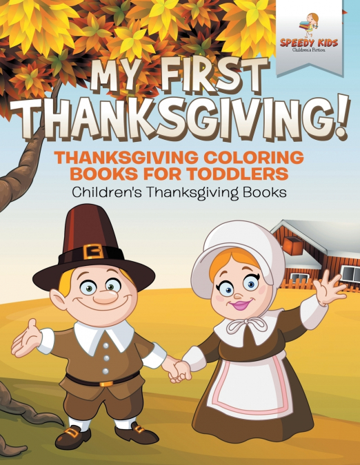 My First Thanksgiving! Thanksgiving Coloring Books for Toddlers | Children’s Thanksgiving Books