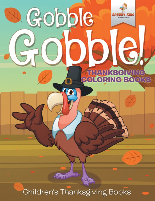 Gobble Gobble! Thanksgiving Coloring Books | Children’s Thanksgiving Books