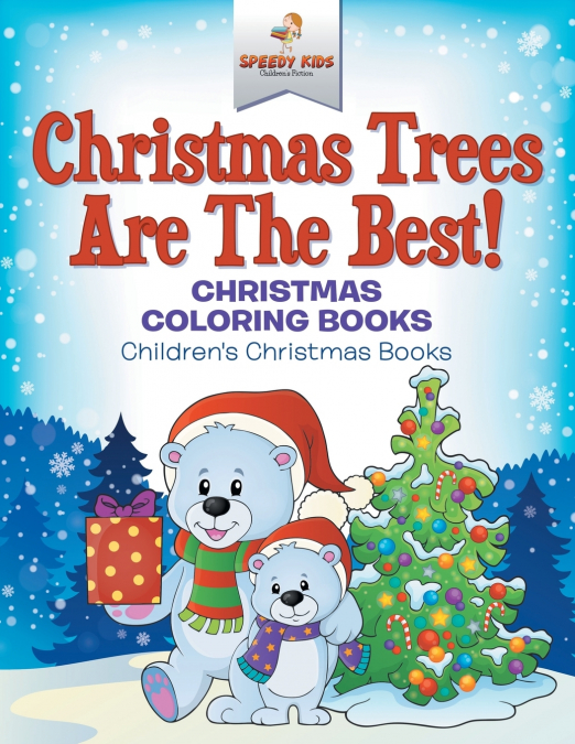 Christmas Trees Are The Best! Christmas Coloring Books | Children’s Christmas Books