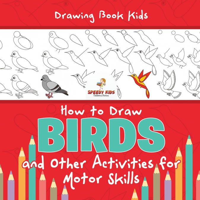 Drawing Book Kids. How to Draw Birds and Other Activities for Motor Skills. Winged Animals Coloring, Drawing and Color by Number