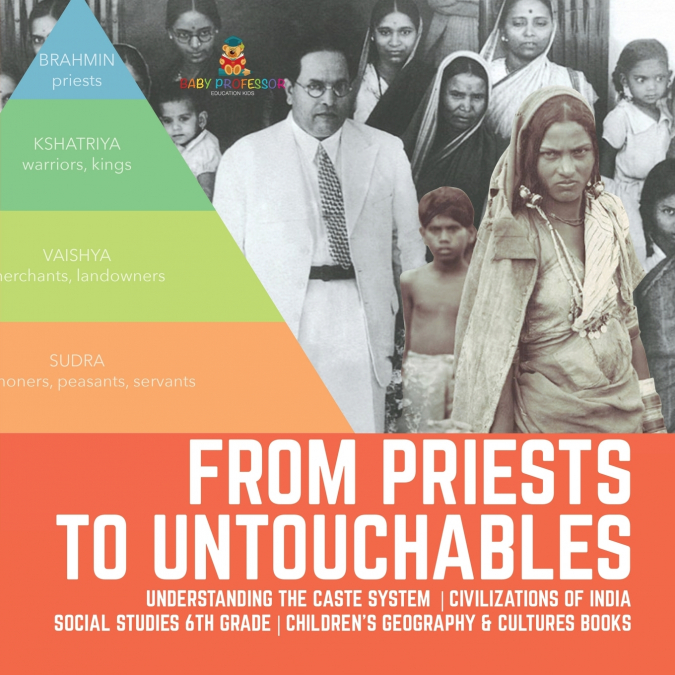 From Priests to Untouchables | Understanding the Caste System | Civilizations of India | Social Studies 6th Grade | Children’s Geography & Cultures Books