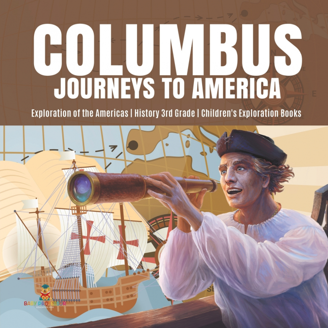 Columbus Journeys to America | Exploration of the Americas | History 3rd Grade | Children’s Exploration Books