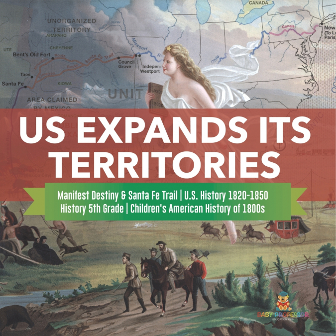 US Expands Its Territories | Manifest Destiny & Santa Fe Trail | U.S. History 1820-1850 | History 5th Grade | Children’s American History of 1800s