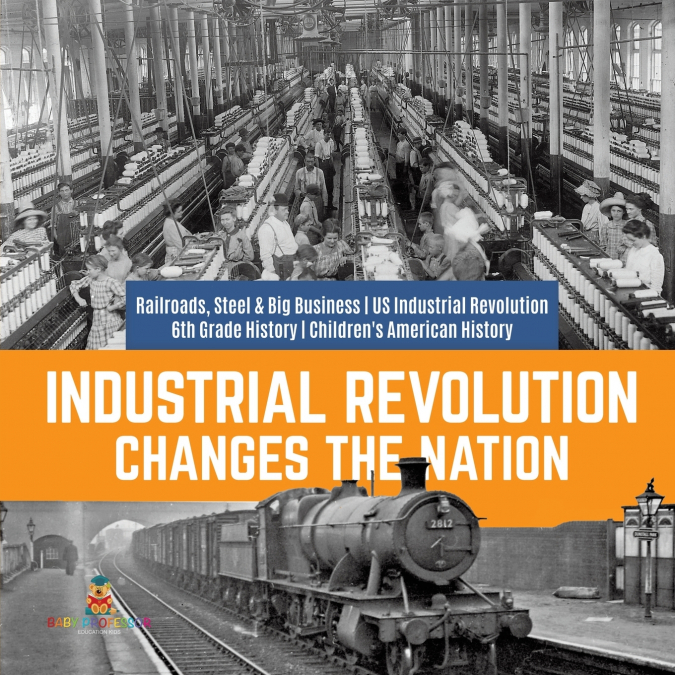 Industrial Revolution Changes the Nation | Railroads, Steel & Big Business | US Industrial Revolution | 6th Grade History | Children’s American History