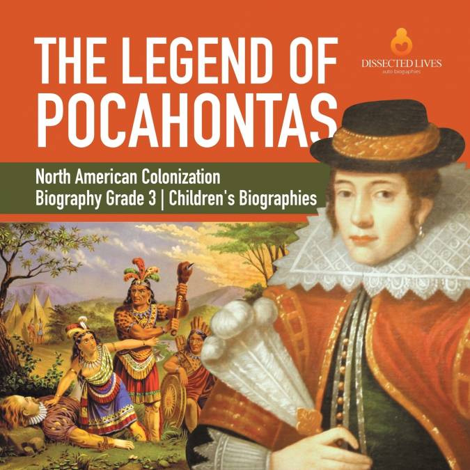 The Legend of Pocahontas | North American Colonization | Biography Grade 3 | Children’s Biographies
