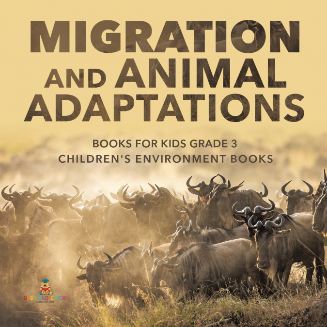 Migration and Animal Adaptations Books for Kids Grade 3 | Children’s Environment Books