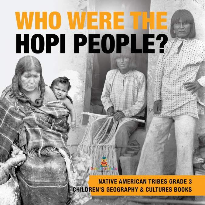 Who Were the Hopi People? | Native American Tribes Grade 3 | Children’s Geography & Cultures Books
