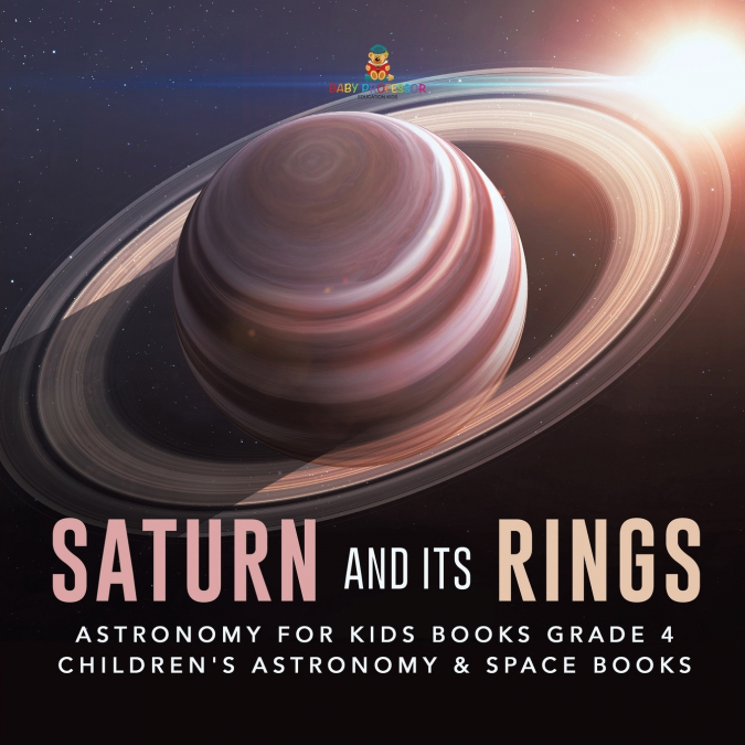 Saturn and Its Rings | Astronomy for Kids Books Grade 4 | Children’s Astronomy & Space Books