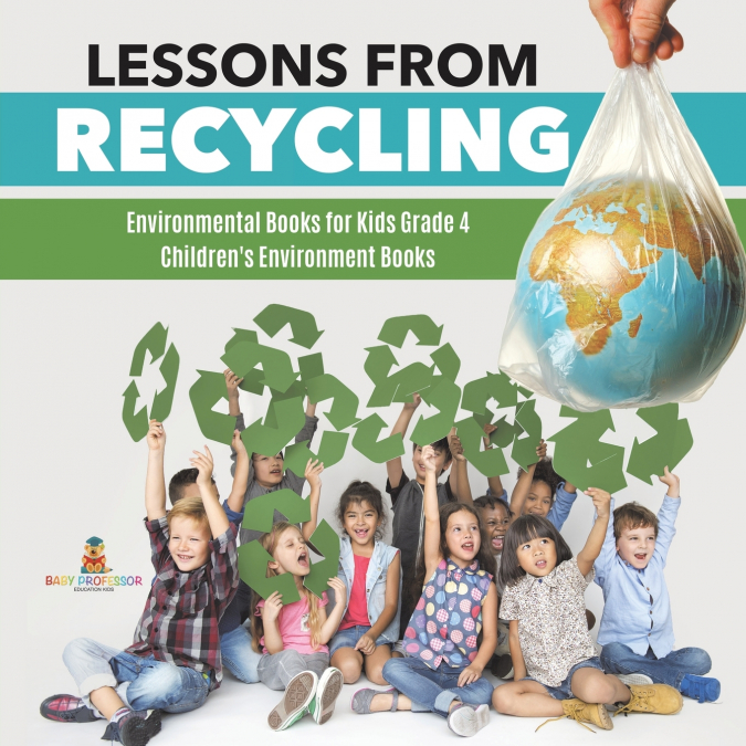 Lessons from Recycling | Environmental Books for Kids Grade 4 | Children’s Environment Books