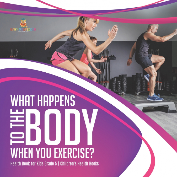 What Happens to the Body When You Exercise? | Health Book for Kids Grade 5 | Children’s Health Books