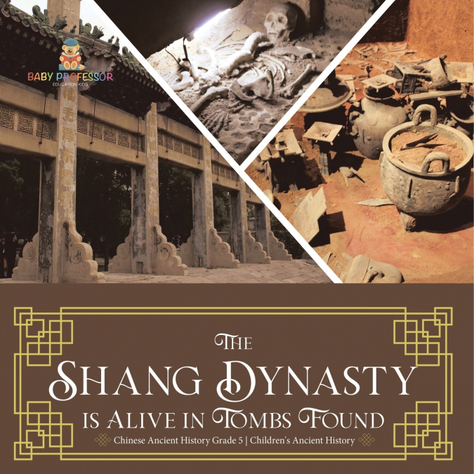 The Shang Dynasty is Alive in Tombs Found | Chinese Ancient History Grade 5 | Children’s Ancient History