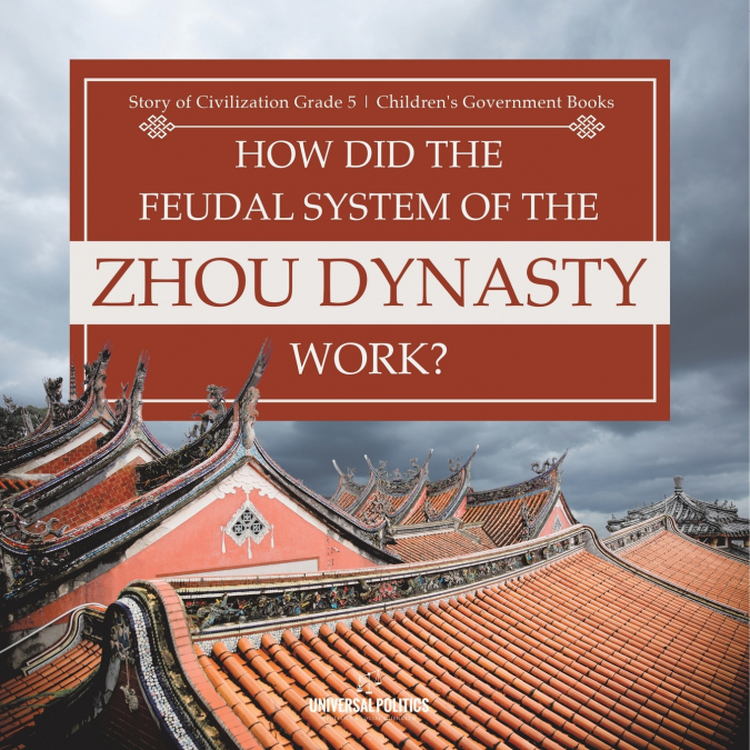 How Did the Feudal System of the Zhou Dynasty Work? | Story of Civilization Grade 5 | Children’s Government Books