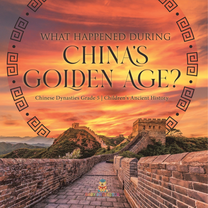 What Happened During China’s Golden Age? | Chinese Dynasties Grade 5 | Children’s Ancient History