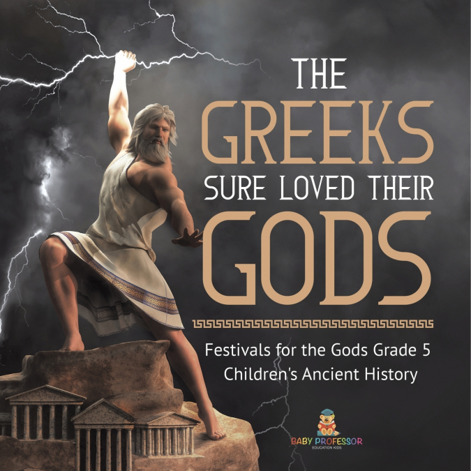 The Greeks Sure Loved Their Gods | Festivals for the Gods Grade 5 | Children’s Ancient History