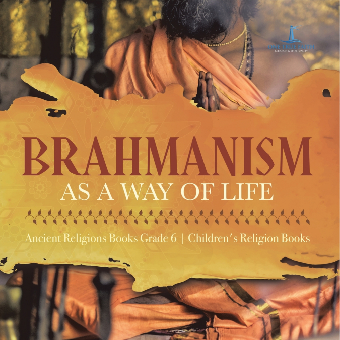 Brahmanism as a Way of Life | Ancient Religions Books Grade 6 | Children’s Religion Books