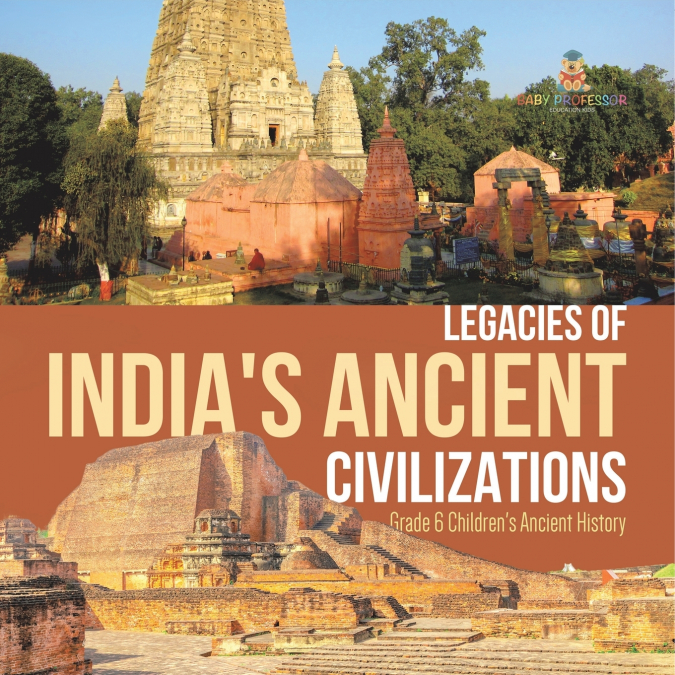 Legacies of India’s Ancient Civilizations | Grade 6 Children’s Ancient History