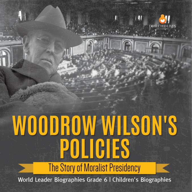 Woodrow Wilson’s Policies