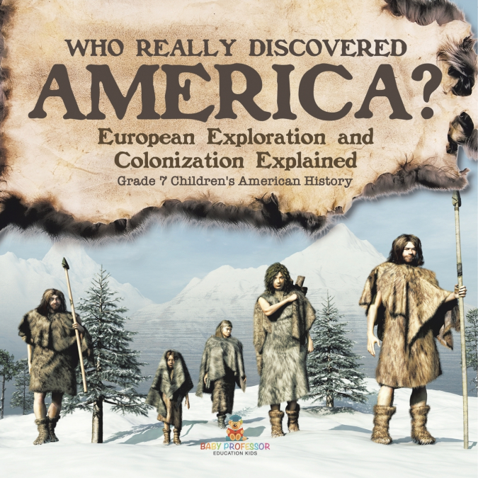 Who Really Discovered America? | European Exploration and Colonization Explained | Grade 7 Children’s American History