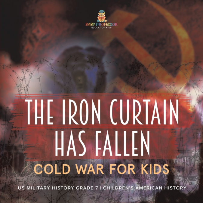 The Iron Curtain Has Fallen | Cold War for Kids | US Military History Grade 7 | Children’s American History