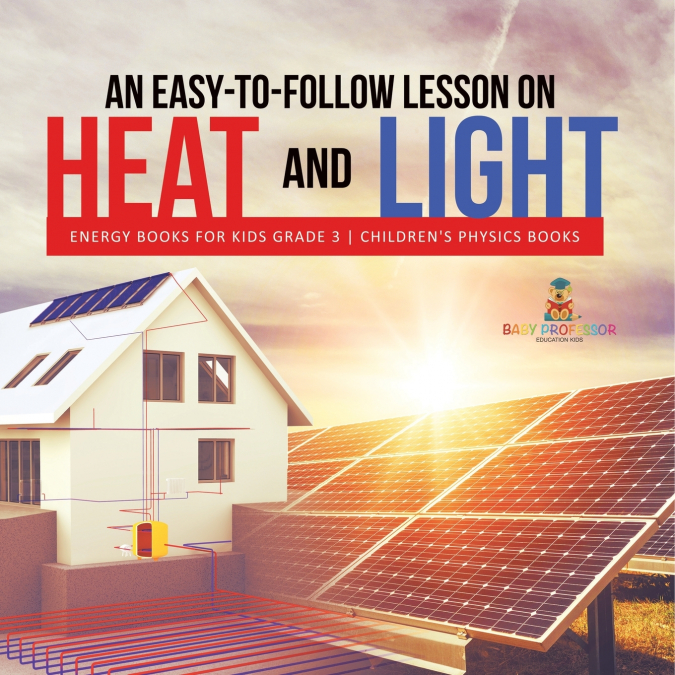 An Easy-to-Follow Lesson on Heat and Light | Energy Books for Kids Grade 3 | Children’s Physics Books