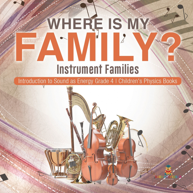 Where Is My Family? Instrument Families | Introduction to Sound as Energy Grade 4 | Children’s Physics Books