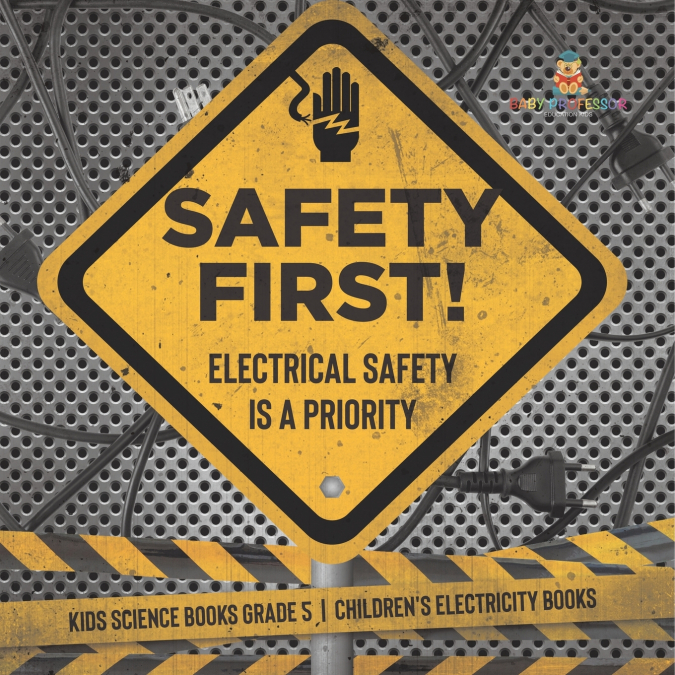 Safety First! Electrical Safety Is a Priority | Kids Science Books Grade 5 | Children’s Electricity Books