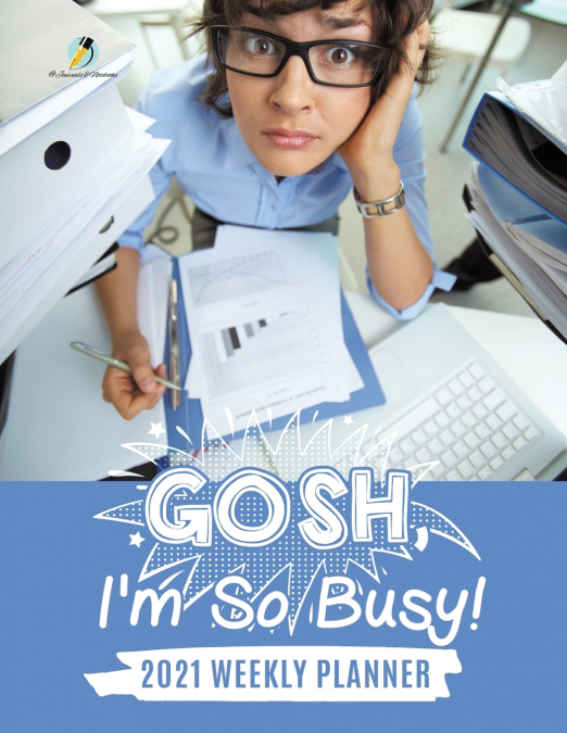 Gosh, I’m So Busy!