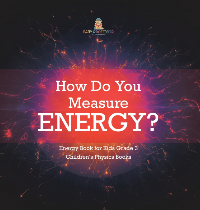 How Do You Measure Energy? | Energy Book for Kids Grade 3 | Children’s Physics Books