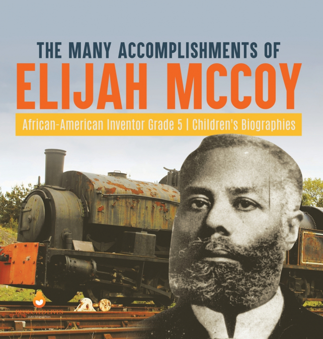 The Many Accomplishments of Elijah McCoy | African-American Inventor Grade 5 | Children’s Biographies