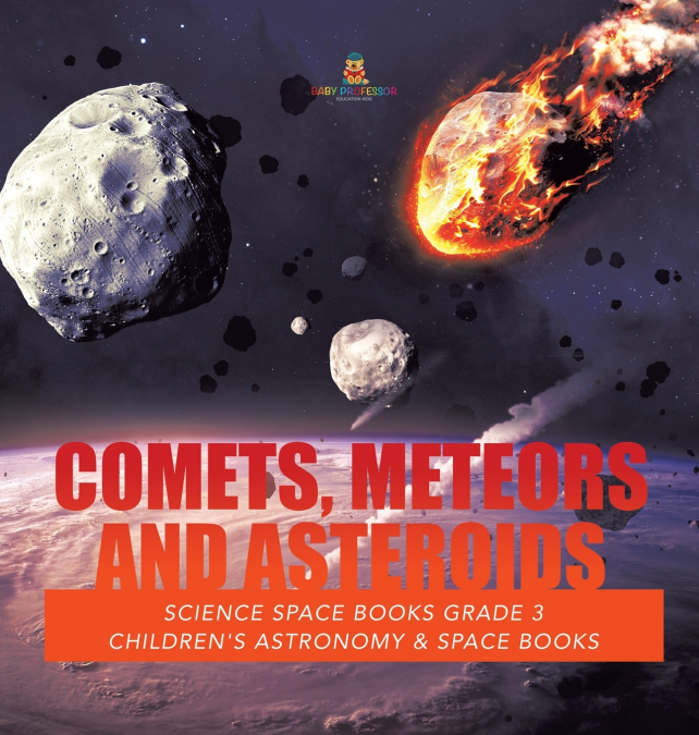 Comets, Meteors and Asteroids | Science Space Books Grade 3 | Children’s Astronomy & Space Books