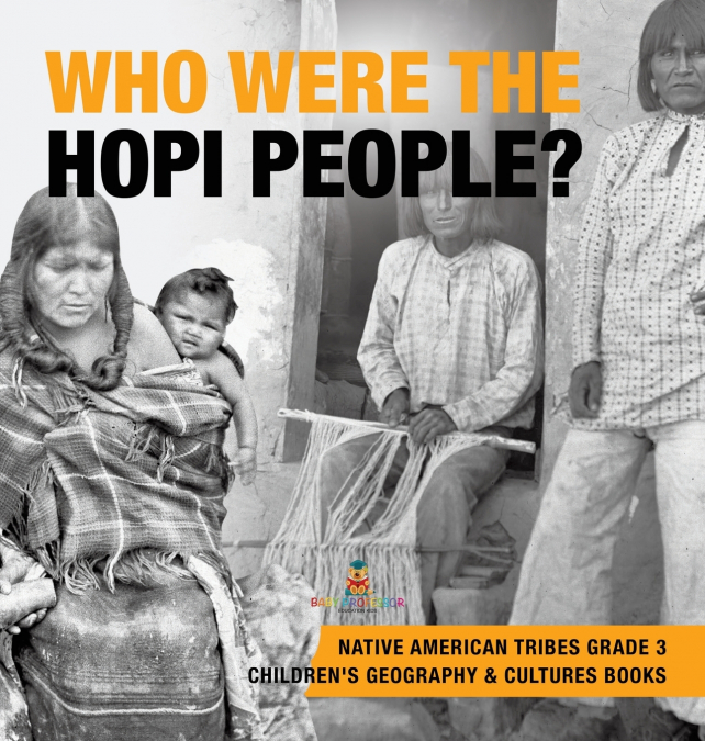 Who Were the Hopi People? | Native American Tribes Grade 3 | Children’s Geography & Cultures Books