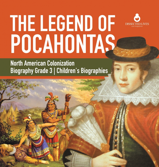 The Legend of Pocahontas | North American Colonization | Biography Grade 3 | Children’s Biographies