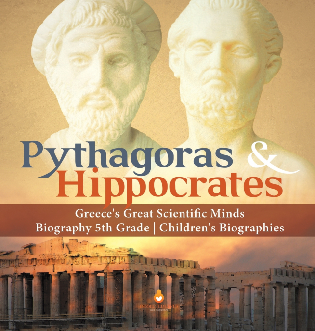Pythagoras & Hippocrates | Greece’s Great Scientific Minds | Biography 5th Grade | Children’s Biographies