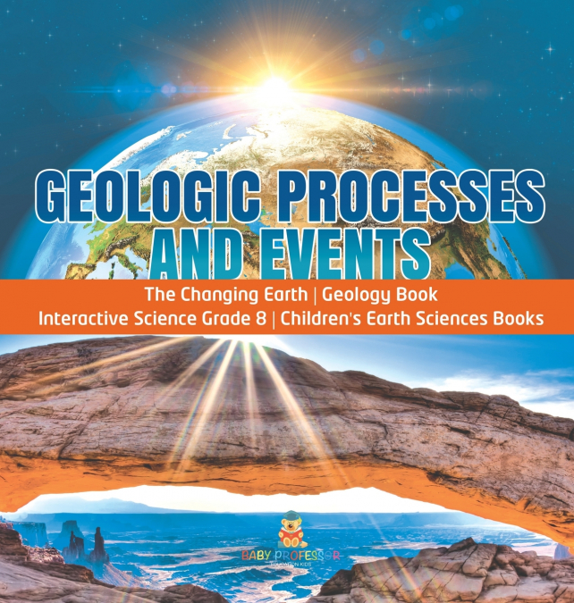 Geologic Processes and Events | The Changing Earth | Geology Book | Interactive Science Grade 8 | Children’s Earth Sciences Books