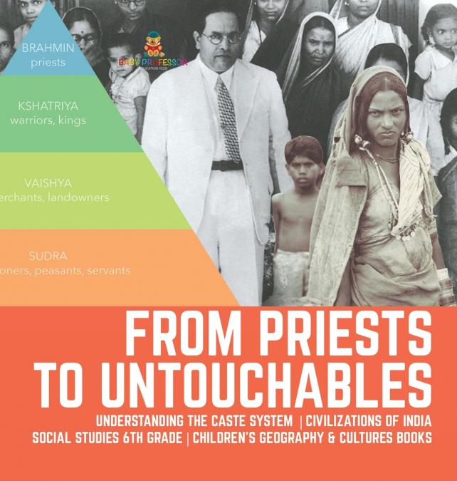From Priests to Untouchables | Understanding the Caste System | Civilizations of India | Social Studies 6th Grade | Children’s Geography & Cultures Books