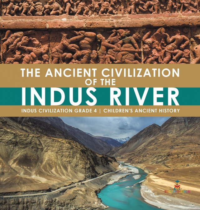 The Ancient Civilization of the Indus River | Indus Civilization Grade 4 | Children’s Ancient History