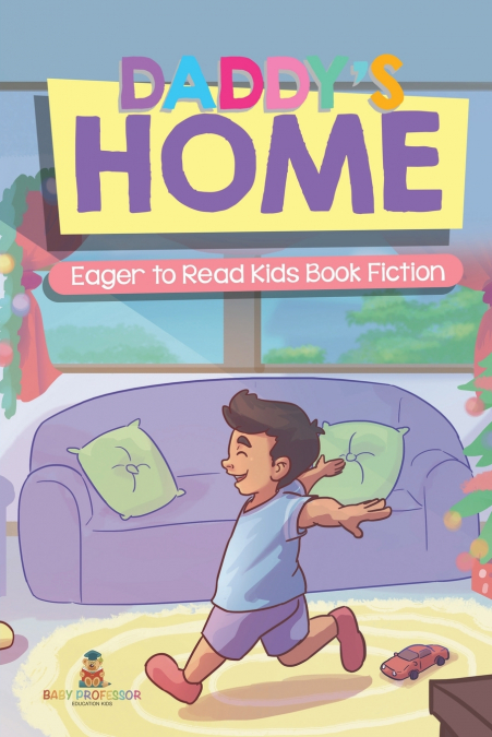 Daddy’s Home | Eager to Read Kids Book Fiction