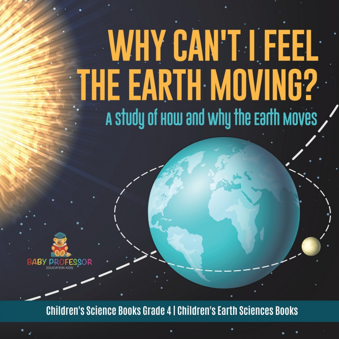 Why Can’t I Feel the Earth Moving?