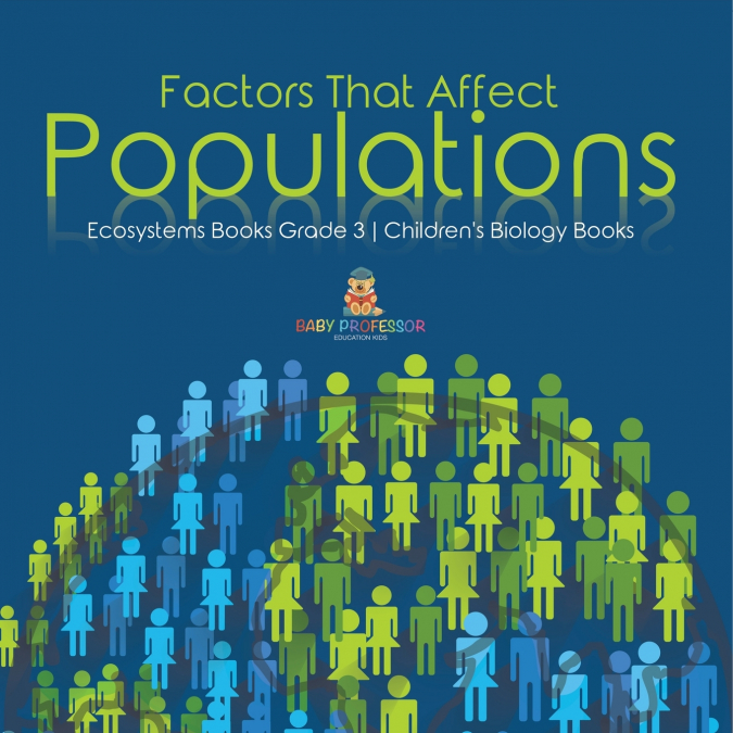 Factors That Affect Populations | Ecosystems Books Grade 3 | Children’s Biology Books