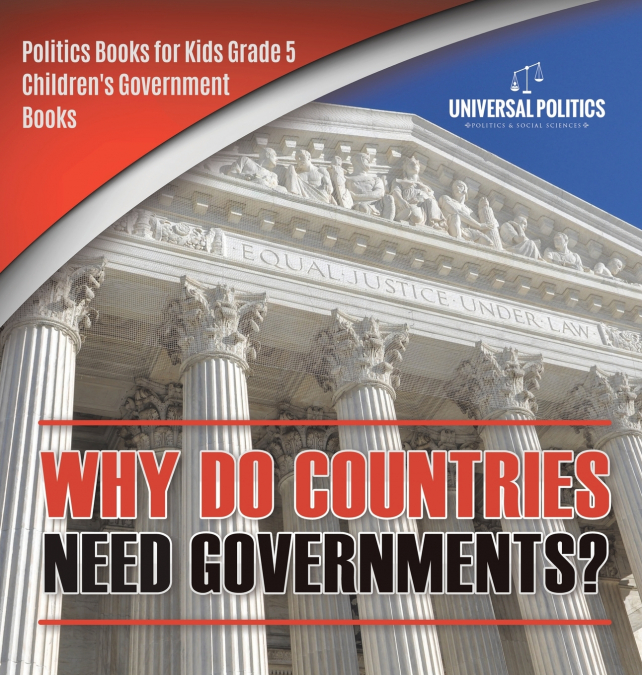 Why Do Countries Need Governments? | Politics Books for Kids Grade 5 | Children’s Government Books