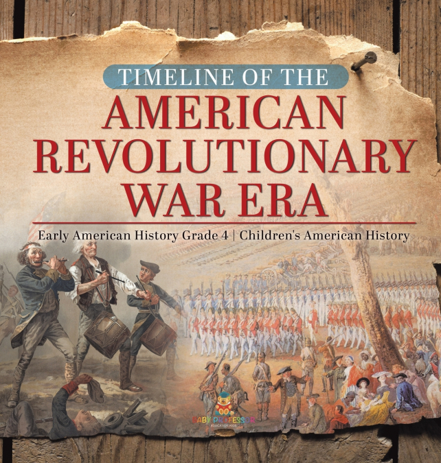 Timeline of the American Revolutionary War Era | Early American History Grade 4 | Children’s American History