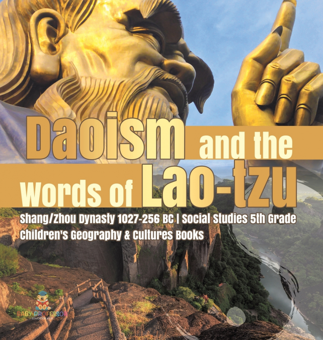 Daoism and the Words of Lao-tzu | Shang/Zhou Dynasty 1027-256 BC | Social Studies 5th Grade | Children’s Geography & Cultures Books
