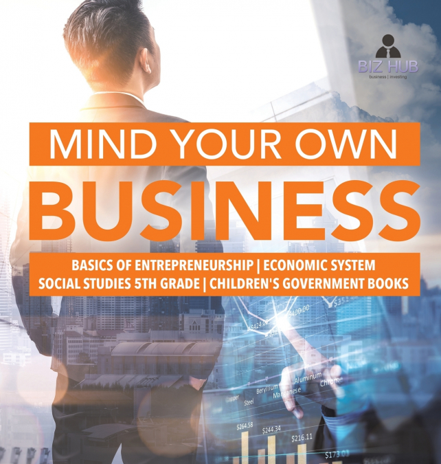 Mind Your Own Business | Basics of Entrepreneurship | Economic System | Social Studies 5th Grade | Children’s Government Books