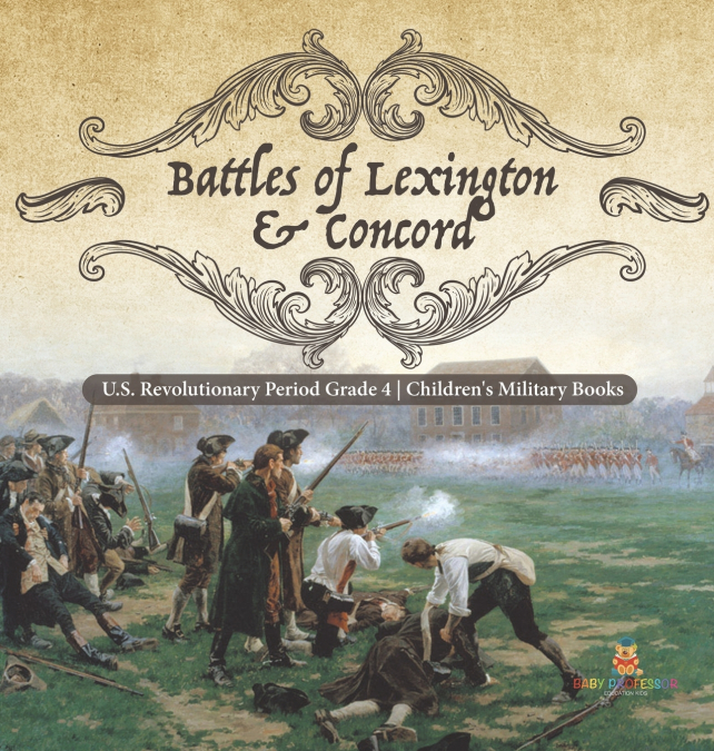 Battles of Lexington & Concord | U.S. Revolutionary Period Grade 4 | Children’s Military Books