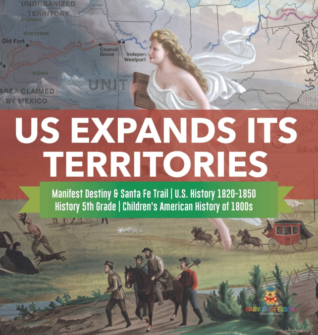 US Expands Its Territories | Manifest Destiny & Santa Fe Trail | U.S. History 1820-1850 | History 5th Grade | Children’s American History of 1800s